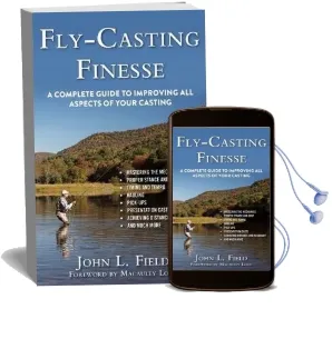 Fly-Casting Finesse: A Complete Guide to Improving all Aspects of Your Casting Audiobook download free by John L Field
