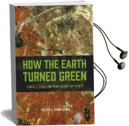 How the Earth Turned Green: A Brief 3.8-Billion-Year History of Plants Audiobook download free by Joseph E. Armstrong