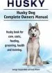 Audiobook Husky. Husky dog Complete Owners Manual. Husky Book for Care, Costs, Feeding, Grooming, Health and Training. author George Hoppendale