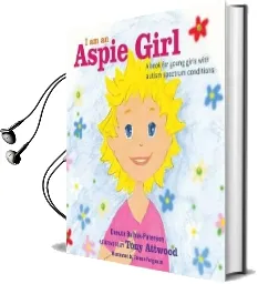 I am an Aspie Girl: A Book for Young Girls With Autism Spectrum Conditions Audiobook download free by Danuta Bulhak Paterson