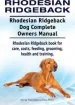 Audiobook Rhodesian Ridgeback. Rhodesian Ridgeback dog Complete Owners Manual. Rhodesian Ridgeback Book for Care, Costs, Feeding, Grooming, Health and Training. author George Hoppendale