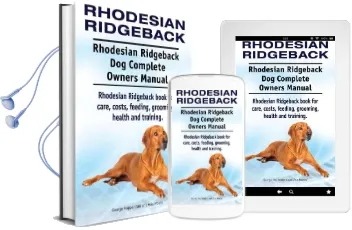 Rhodesian Ridgeback. Rhodesian Ridgeback dog Complete Owners Manual. Rhodesian Ridgeback Book for Care, Costs, Feeding, Grooming, Health and Training. Audiobook download free by George Hoppendale