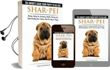 Shar-Pei - the Owner'S Guide From Puppy to old age - Choosing, Caring For, Grooming, Health, Training and Understanding Your Chinese Shar-Pei dog Audiobook download free by Alex Seymour