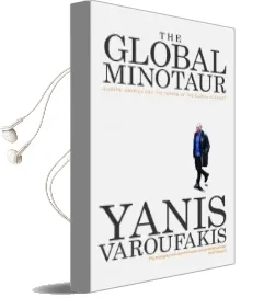 The Global Minotaur: America, Europe and the Future of the Global Economy Audiobook download free by Yanis Varoufakis