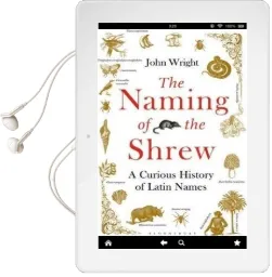 The Naming of the Shrew: A Curious History of Latin Names Audiobook download free by John Wright