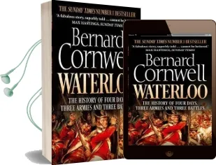 Waterloo: The History of Four Days, Three Armies and Three Battles Audiobook download free by Bernard Cornwell