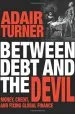 Audiobook Between Debt and the Devil: Money, Credit, and Fixing Global Finance author Adair Turner