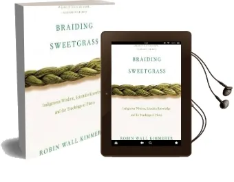 Braiding Sweetgrass: Indigenous Wisdom, Scientific Knowledge and the Teachings of Plants Audiobook download free by Robin Wall Kimmerer