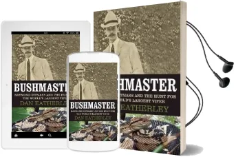 Bushmaster: Raymond Ditmars and the Hunt for the World'S Largest Viper Audiobook download free by Dan Eatherley