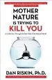 Audiobook Mother Nature is Trying to Kill you: A Lively Tour Through the Dark Side of the Natural World author Dr Dan Riskin