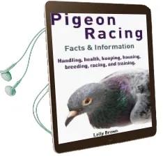 Pigeon Racing: Handling, Health, Keeping, Housing, Breeding, Racing, and Training. Facts & Information Audiobook download free by Lolly Brown