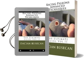 Racing Pigeons Advanced Techniques: The Ultimate Guide Vol. ll Audiobook download free by Dacian Busecan