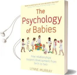 The Psychology of Babies: How Relationships Support Development From Birth to two Audiobook download free by Lynne Murray