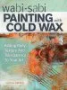 Audiobook Wabi Sabi Painting With Cold wax: Adding Body, Texture and Transparency to Your art author Serena Barton