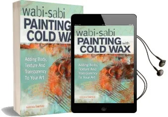 Wabi Sabi Painting With Cold wax: Adding Body, Texture and Transparency to Your art Audiobook download free by Serena Barton