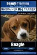 Audiobook Beagle Training dog Training With the no Brainer dog Trainer we Make it That Easy!: How to Easily Train Your Beagle author Mr Paul Allen Pearce