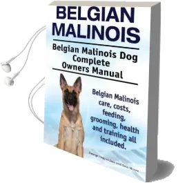 Belgian Malinois. Belgian Malinois dog Complete Owners Manual. Belgian Malinois Care, Costs, Feeding, Grooming, Health and Training all Included. Audiobook download free by George Hoppendale