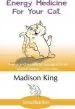 Audiobook Energy Medicine for Your cat: An Essential Guide to Working With Your cat in a Natural, Organic, 'Heartfelt' way author Madison King