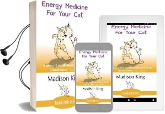 Energy Medicine for Your cat: An Essential Guide to Working With Your cat in a Natural, Organic, 'Heartfelt' way Audiobook download free by Madison King