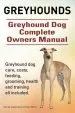 Audiobook Greyhounds. Greyhound dog Complete Owners Manual. Greyhound dog Care, Costs, Feeding, Grooming, Health and Training all Included. author George Hoppendale