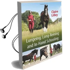 Lungeing, Long-Reining and In-Hand Schooling Audiobook download free by Claire Lilley