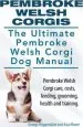 Audiobook Pembroke Welsh Corgis. the Ultimate Pembroke Welsh Corgi dog Manual. Pembroke Welsh Corgi Care, Costs, Feeding, Grooming, Health and Training. author George Hoppendale