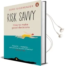 Risk Savvy: How to Make Good Decisions Audiobook download free by Gerd Gigerenzer