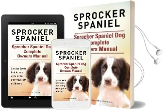 Sprocker Spaniel. Sprocker Spaniel dog Complete Owners Manual. Sprocker Spaniel Book for Care, Costs, Feeding, Grooming, Health and Training. Audiobook download free by George Hoppendale
