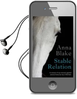 Stable Relation: A Memoir of one Woman'S Spirited Journey Home, by way of the Barn Audiobook download free by Anna M Blake