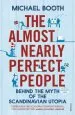 Audiobook The Almost Nearly Perfect People: Behind the Myth of the Scandinavian Utopia author Michael Booth