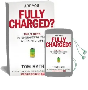 Are you Fully Charged?: The 3 Keys to Energizing Your Work and Life Audiobook download free by Tom Rath