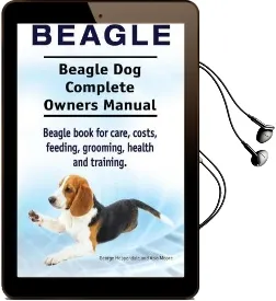 Beagle. Beagle dog Complete Owners Manual. Beagle Book for Care, Costs, Feeding, Grooming, Health and Training.. Audiobook download free by George Hoppendale