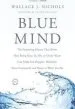 Audiobook Blue Mind: The Surprising Science That Shows how Being Near, in, on, or Under Water can Make you Happier, Healthier, More Connected, and Better at What you do author Wallace J Nichols