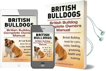 British Bulldogs. British Bulldog Complete Owners Manual. British Bulldog Book for Care, Costs, Feeding, Grooming, Health and Training. Audiobook download free by George Hoppendale