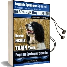 English Springer Spaniel Training dog Training With the no Brainer dog Trainer we Make it That Easy!: How to Easily Train Your English Springer Spaniel Audiobook download free by Paul Allen Pearce