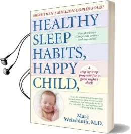 Healthy Sleep Habits, Happy Child: A Step-By-Step Program for a Good Night'S Sleep Audiobook download free by Marc Weissbluth