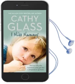 I Miss Mummy: The True Story of a Frightened Young Girl who is Desperate to go Home Audiobook download free by Cathy Glass