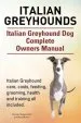 Audiobook Italian Greyhounds. Italian Greyhound dog Complete Owners Manual. Italian Greyhound Care, Costs, Feeding, Grooming, Health and Training all Included. author George Hoppendale