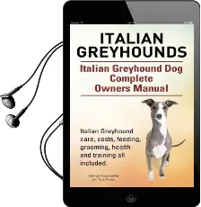 Italian Greyhounds. Italian Greyhound dog Complete Owners Manual. Italian Greyhound Care, Costs, Feeding, Grooming, Health and Training all Included. Audiobook download free by George Hoppendale