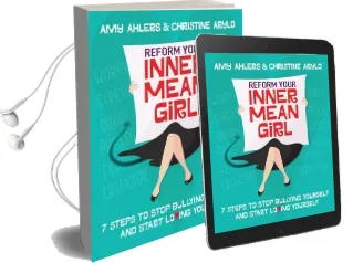 Reform Your Inner Mean Girl: 7 Steps to Stop Bullying Yourself and Start Loving Yourself Audiobook download free by Amy Ahlers