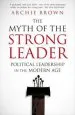 Audiobook The Myth of the Strong Leader: Political Leadership in the Modern age author Archie Brown