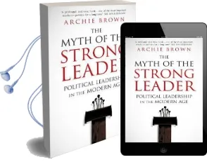 The Myth of the Strong Leader: Political Leadership in the Modern age Audiobook download free by Archie Brown