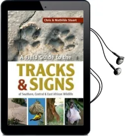 A Field Guide to the Tracks & Signs of Southern, Central & East African Wildlife Audiobook download free by Chris Stuart