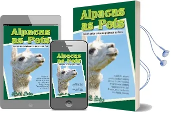 Alpacas as Pets: Facts and Information: The Complete Owner'S Guide Audiobook download free by Sheila Brice