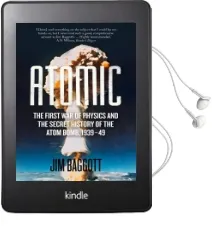 Atomic: The First war of Physics and the Secret History of the Atom Bomb 1939-49 Audiobook download free by Jim Baggott