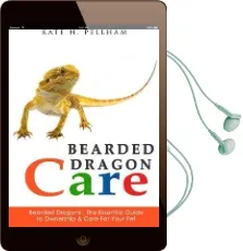 Bearded Dragons: The Essential Guide to Ownership & Care for Your pet Audiobook download free by Kate Pellham