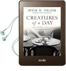 Creatures of a day: And Other Tales of Psychotherapy Audiobook download free by Irvin D. Yalom