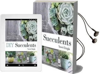Diy Succulents: From Placecards to Wreaths, 35+ Ideas for Creative Projects With Succulents Audiobook download free by Tawni Daigle