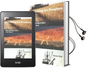 Harvesting the Biosphere: What we Have Taken From Nature Audiobook download free by Vaclav Smil