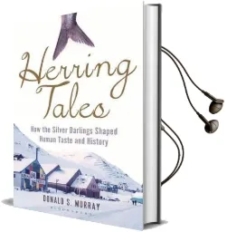 Herring Tales: How the Silver Darlings Shaped Human Taste and History Audiobook download free by Donald S. Murray